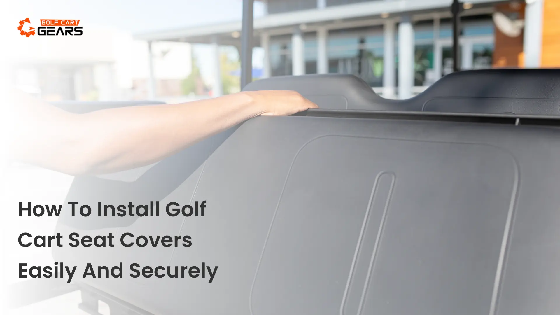 How To Install Golf Cart Seat Covers Easily And Securely