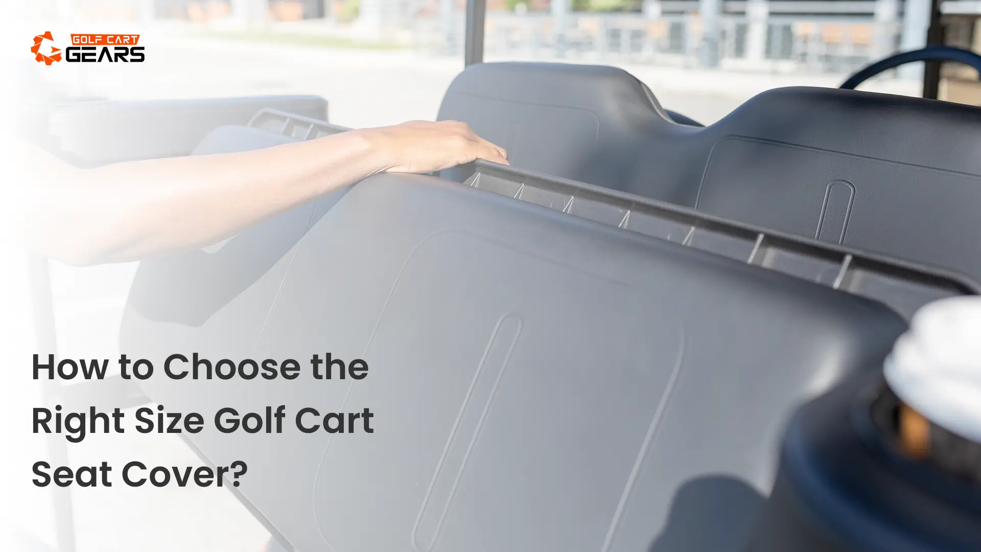 How to Choose the Right Size Golf Cart Seat Cover