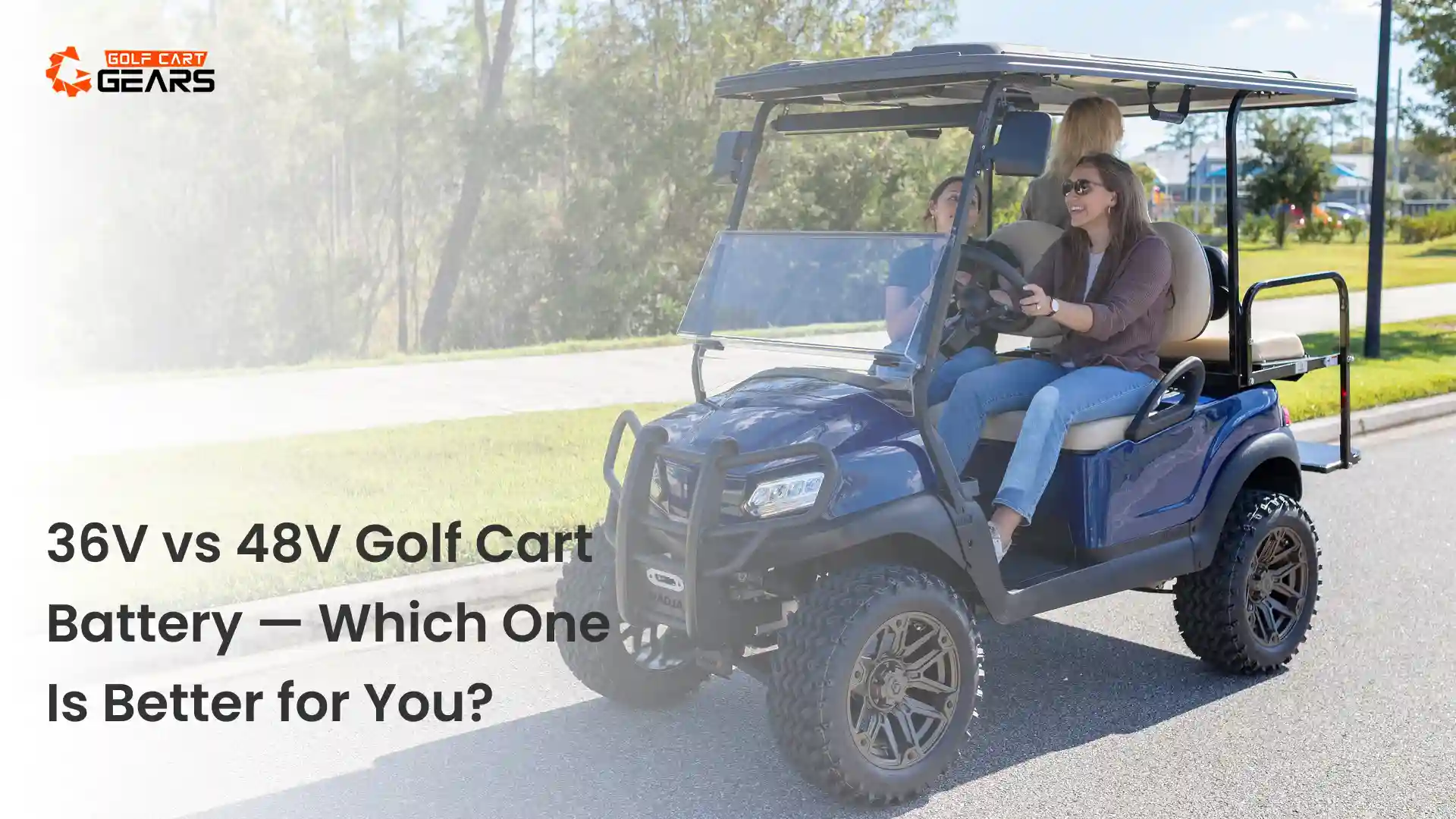 36V vs 48V Golf Cart Battery — Which One Is Better for You_